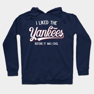 I Liked The Yankees Before It Was Cool v2 Hoodie